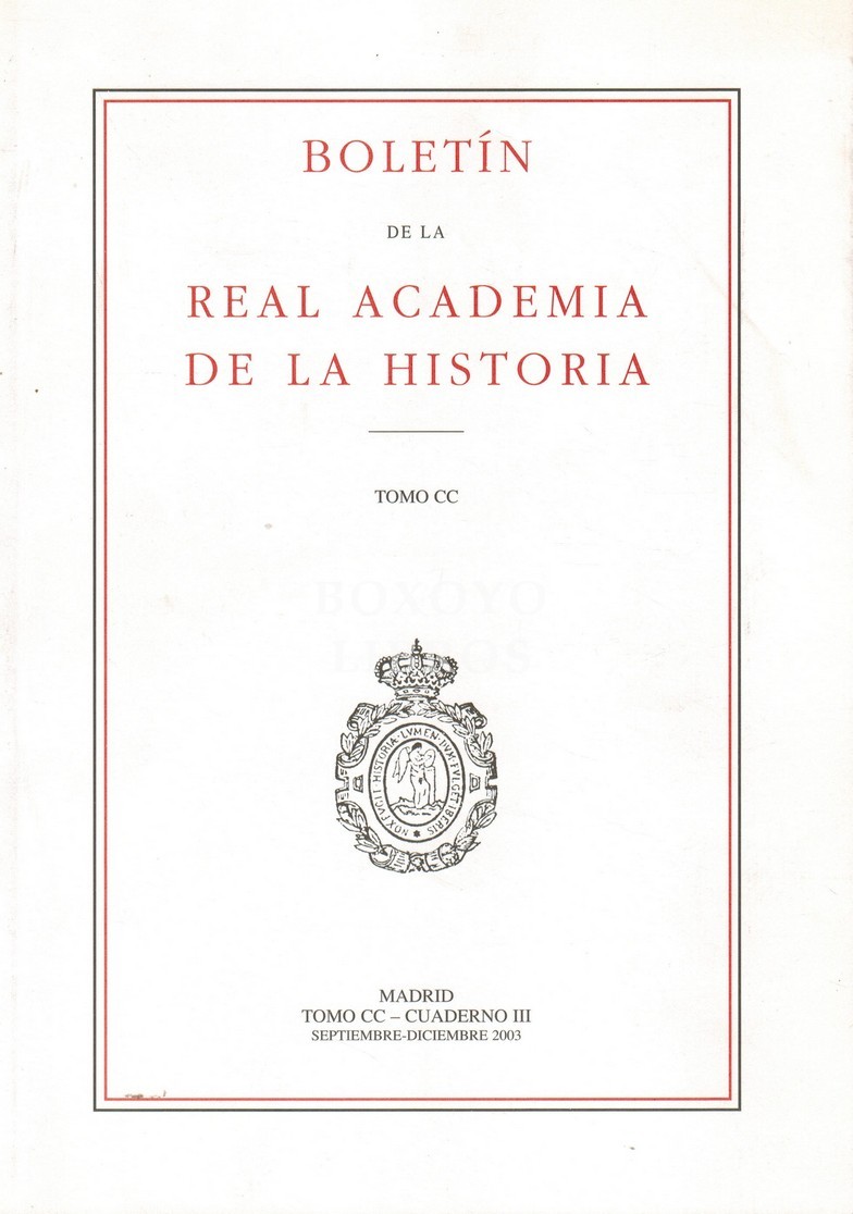 Boletín de la Real Academia de la Historia. Tomo CC. Cuaderno III. Septiembre-Diciembre 2003