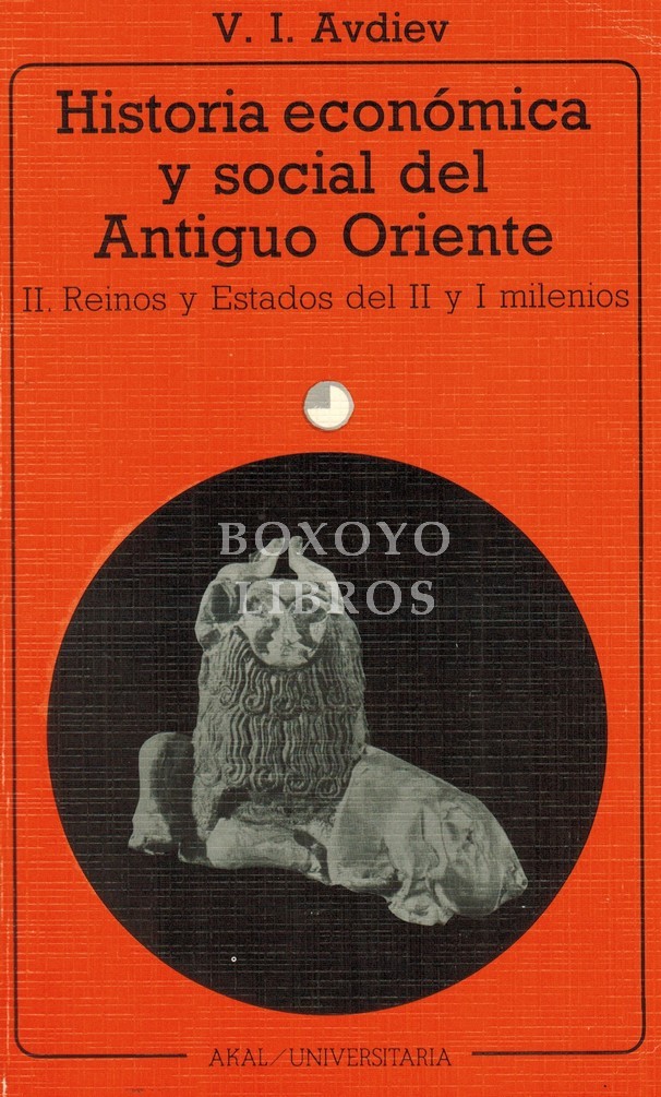 Historia económica y social del Antiguo Oriente II. Reinos y Estados del II y I milenios. Traducción: Eugenio Olid González. Edición: Mª del Mar Llinares García