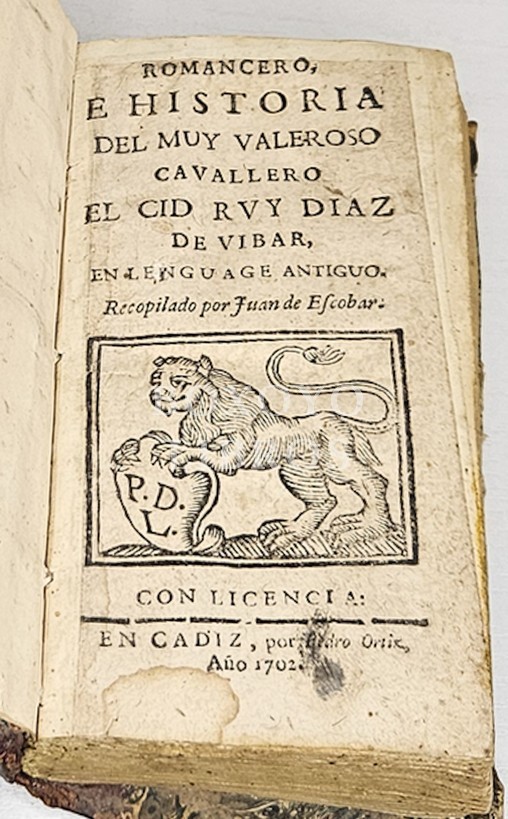 Romancero e historia del muy valeroso cavallero el Cid Ruy Diaz de Vibar, en lenguaje antiguo. Recopilado por Juan de Escobar
