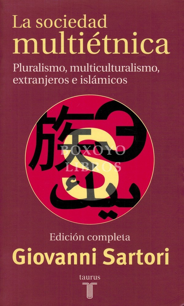 La sociedad multiétnica. Pluralismo, multiculturalismo, extranjeros e islámicos. Traducción de Miguela Ángel Ruiz de Azúa