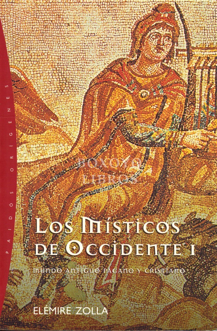 Los mísitcos de Occidente. Volumen I. Mundo antiguo pagano y cristiano