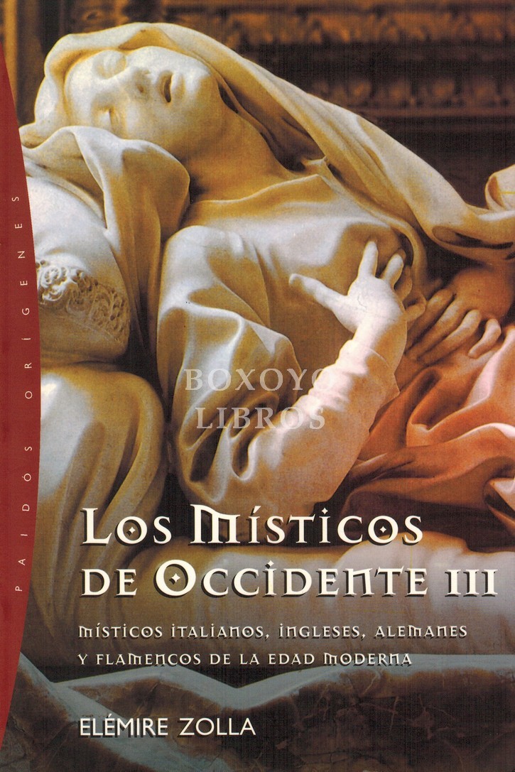 Los mísiticos de Occidente. Volumen III. Místicos italianos, ingleses, alemanes y flamencos de la Edad Moderna