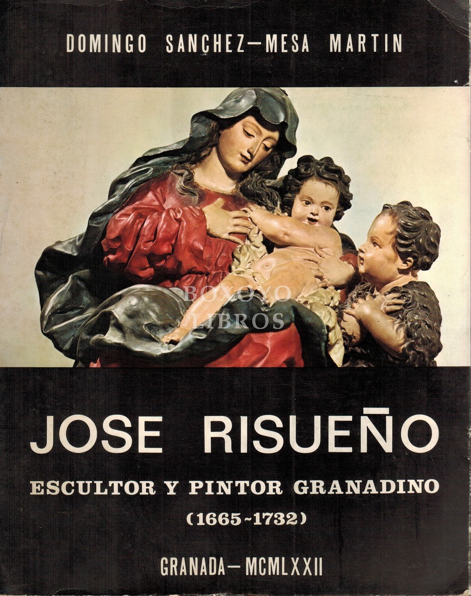 José Risueño. Escultor y pintor granadino (1665-1732)