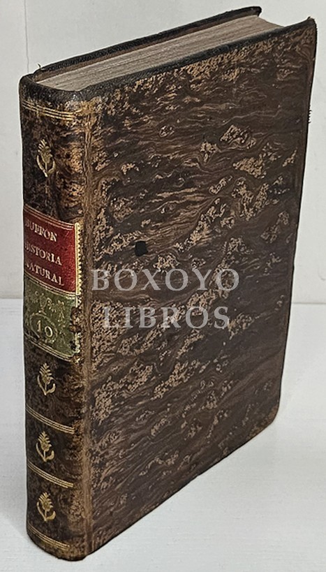 Historia Natural general y particular, escrita en francés por el Conde de.../, y traducida por D. Joseph Clavijo y Faxardo. Tomo X