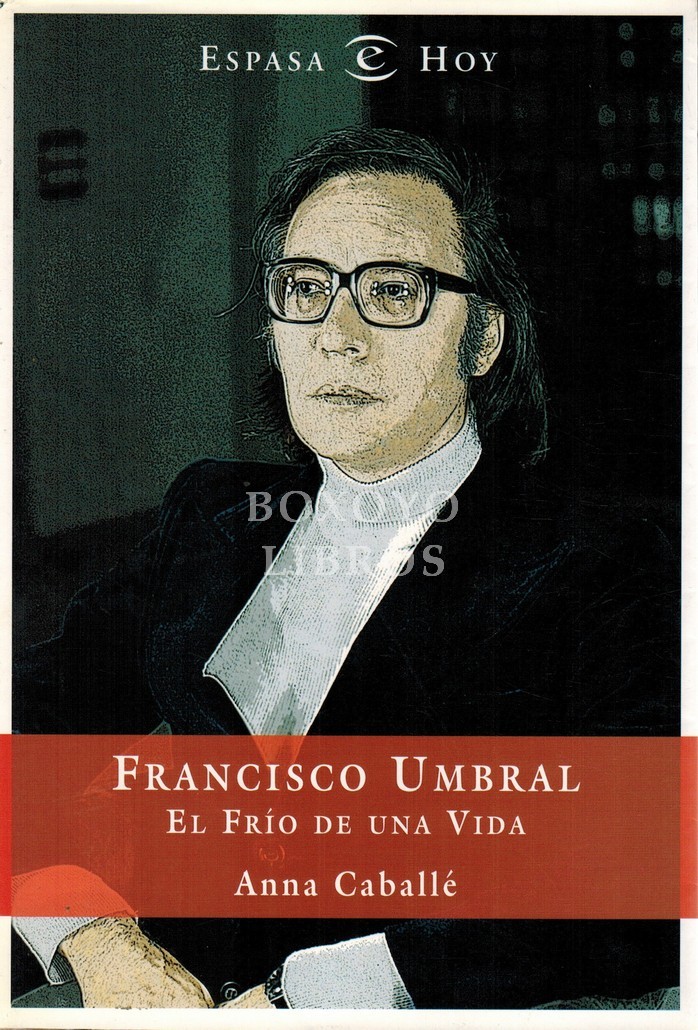 Francisco Umbral. El frío de una vida