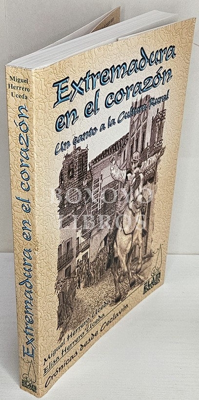 Extremadura en el corazón. Un canto a la Cultura Rural. Crónicas desde Ceclavín