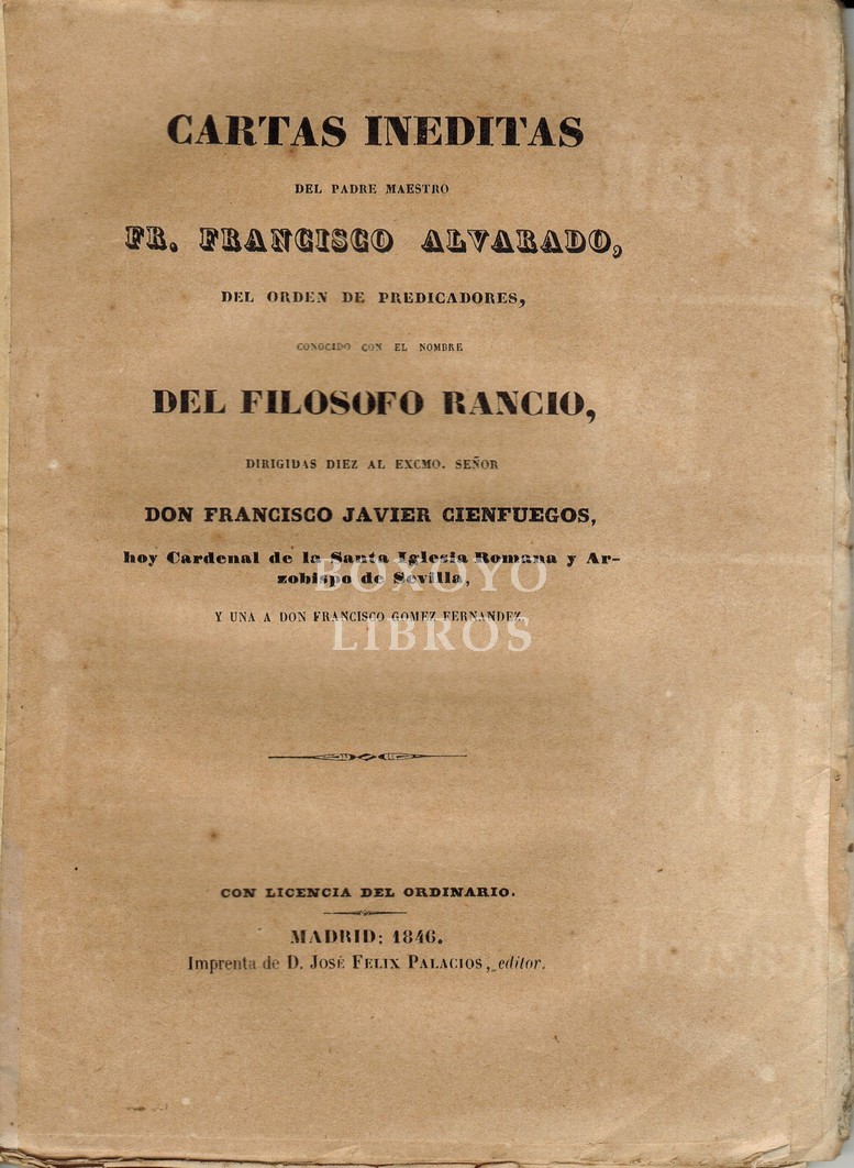 Cartas inéditas del Padre Maestro Fr. .../, del Orden de Predicadores, conocido con el nombre del Filósofo Rancio, dirigidas diez al Excmo. Señor Don Francisco Javier Cienfuegos, ... Arzobispo de Sevilla, y una a Don Francisco Gómez Fernández