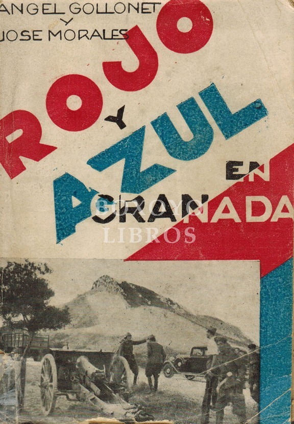 Rojo y azul en Granada (Más datos para la historia de la guerra civil española). Prólogo de Santiago Lozano García (Director de El Ideal)