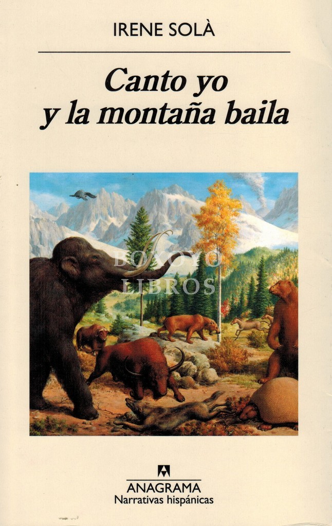 Canto yo y la montaña baila. Premio Llibres Anagrama de Novela 2019. Traducción de Concha Cardeñoso Sáenz de Miera