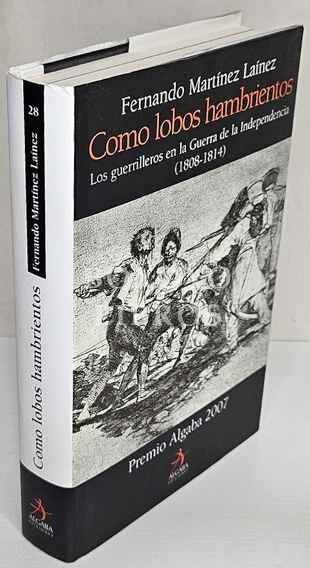 Como lobos hambrientos. Los guerrilleros en la Guerra de la Independencia (1808-1814)