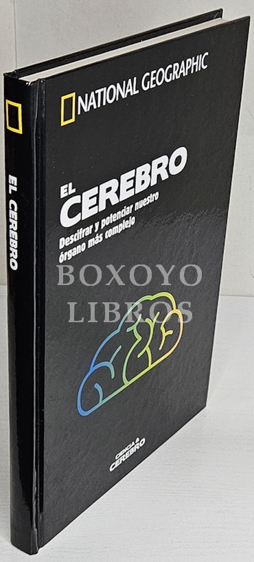 El cerebro. Descifrar y potenciar nuestro órgano más complejo