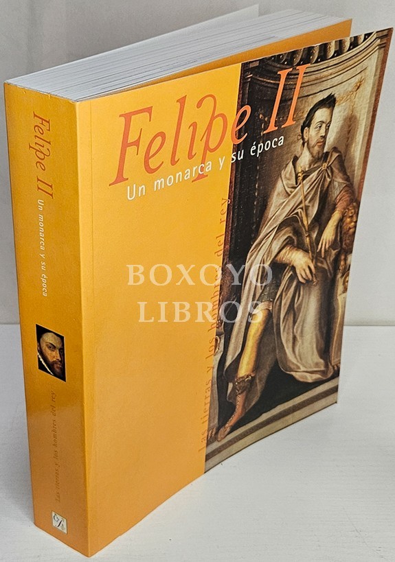 Felipe II. Un monarca y su época. Las tierras y los hombres del rey. Museo Nacional de Escultura. Palacio de Villena. Valladolid. 22 de octubre 1998/ 10 de enero 1999