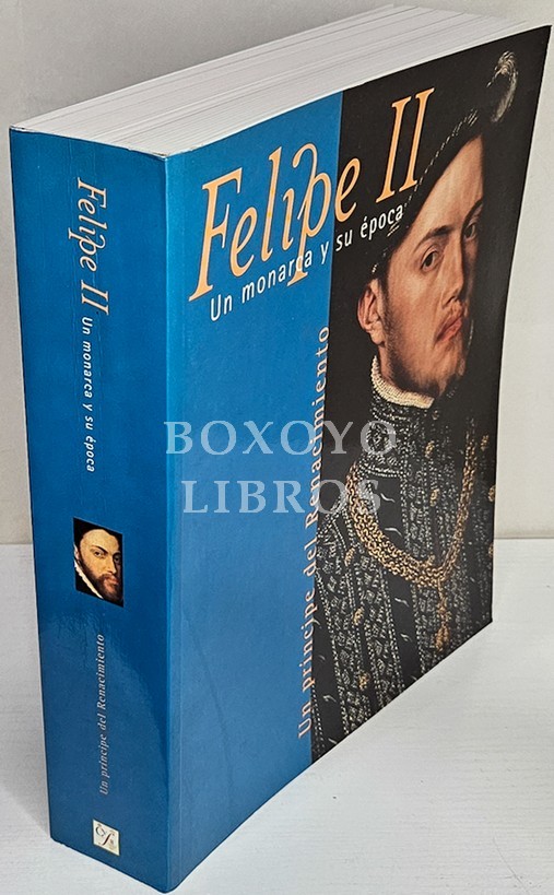 Felipe II. Un monarca y su época. Un príncipe del Renacimiento. Museo Nacional del Prado. 13 de octubre 1998/ 10 de enero 1999
