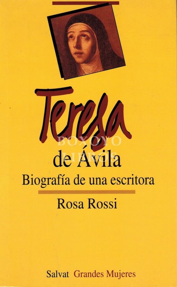 Teresa de Ávila. Biografía de una escritora