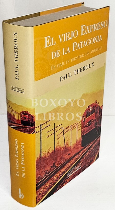 El viejo Expresso de la Patagonia. Un viaje en tren por las Américas