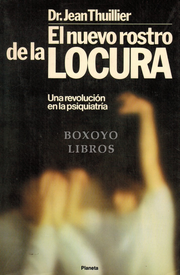 El nuevo rostro de la locura. Una revolución en la psiquiatría