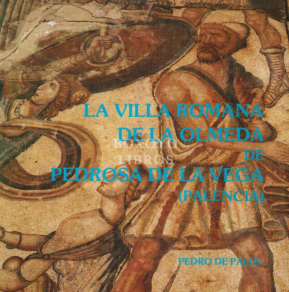 La villa romana de La Olmeda de Pedrosa de la Vega (Palencia). Guía de excavaciones (Tercera edición)
