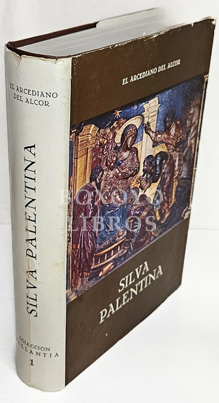 Silva palentina. Nueva edición, preparada por el M. I. sr. Dr. d. Jesús San Martín Payo. Conforme a la anotada por los ilmos. sres. d. Matías Vielva y d. Ramón Revilla