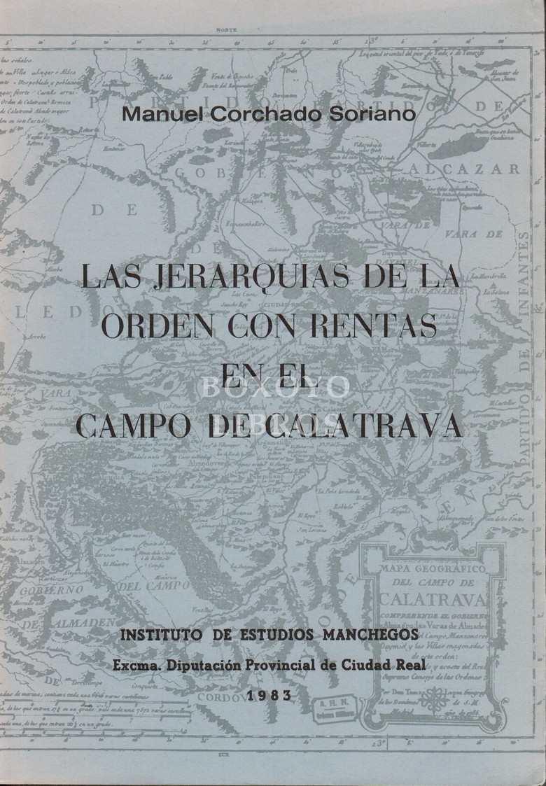 Estudio Histórico-Económico-Jurídico del Campo de Calatrava. Parte II. Las jerarquías de la Orden con rentas en el Campo de Calatrava