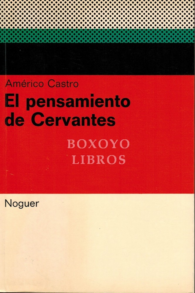El pensamiento de Cervantes. Nueva edición ampliada y con notas  del autor y de Julio Rodríguez-Puértolas