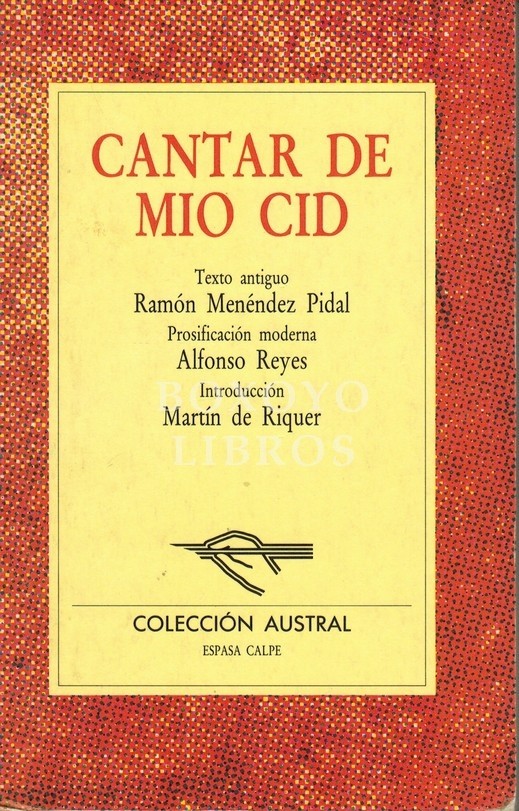 Cantar de Mío Cid. Texto antiguo Ramón Menéndez Pidal. Prosificación moderna Alfonso Reyes. Introducción de Martín de Riquer