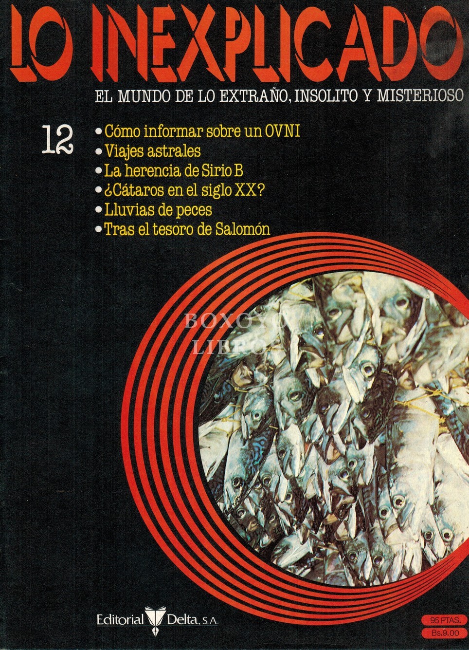 Lo inexplicado. El mundo de lo extraño, insólito y misterioso 12. Cómo informar sobre un OVNI. Viajes astrales. La herencia de Sirio B. ¿Cátaros en el siglo XX?. Lluvias de peces. Tras el tesoro de Salomón