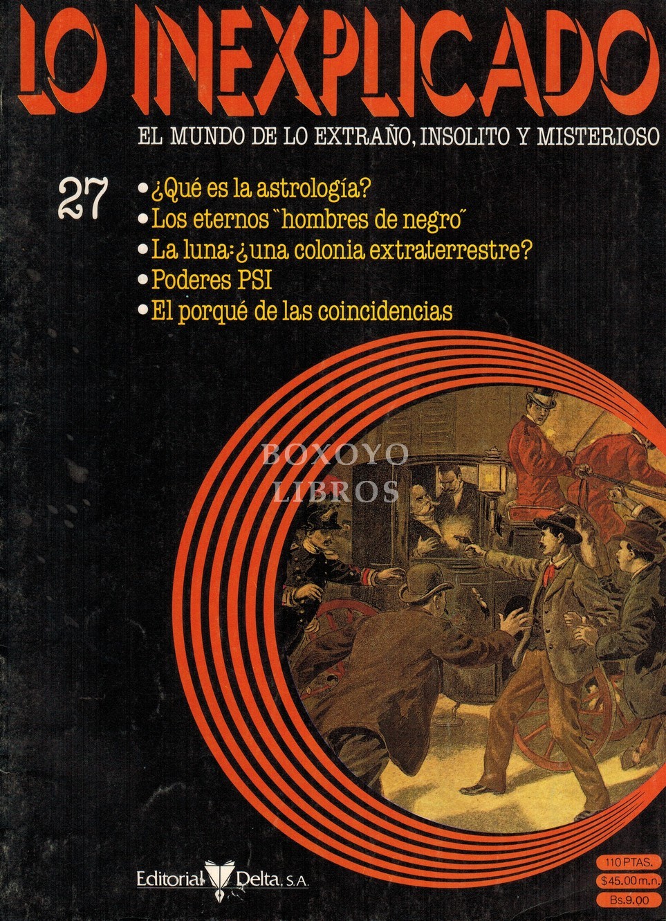 Lo inexplicado. El mundo de lo extraño, insólito y misterioso 27. ¿Qué es la astrología? Los eternos 'hombres de negro'. La luna: ¿una colonia extraterrestre? Poderes PSI. El porqué de las coincidencias