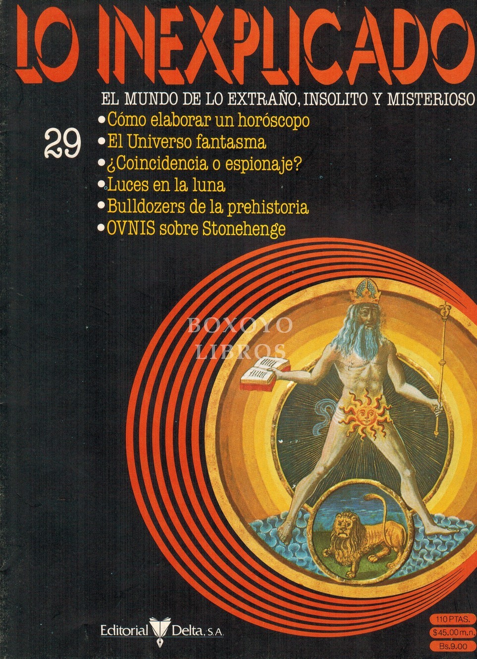 Lo inexplicado. El mundo de lo extraño, insólito y misterioso 29. Cómo elaborar un horóscopo. El Universo fantasma. ¿Coincidencia o espionaje? Luces en la luna. Bulldozers de la prehistoria. OVNIS sobre Stonehenge