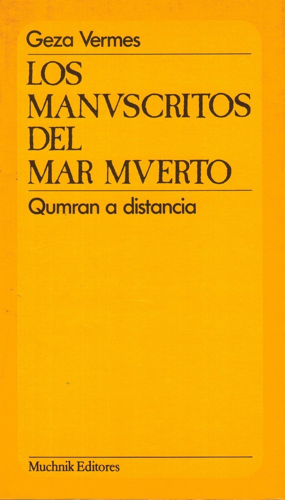 Los manuscritos del Mar Muerto. Qumran a distancia. Traducción del inglés de Nora Muchnik y José Manuel Álvarez Flórez