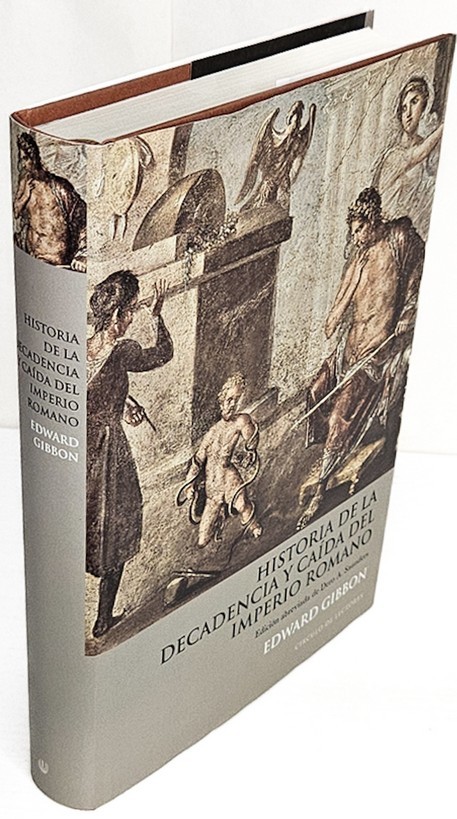 Historia de la decadencia y caída del Imperio Romano. Edición abreviada de Dero A. Saunders. Traducción de Carmen Francé Ventosa