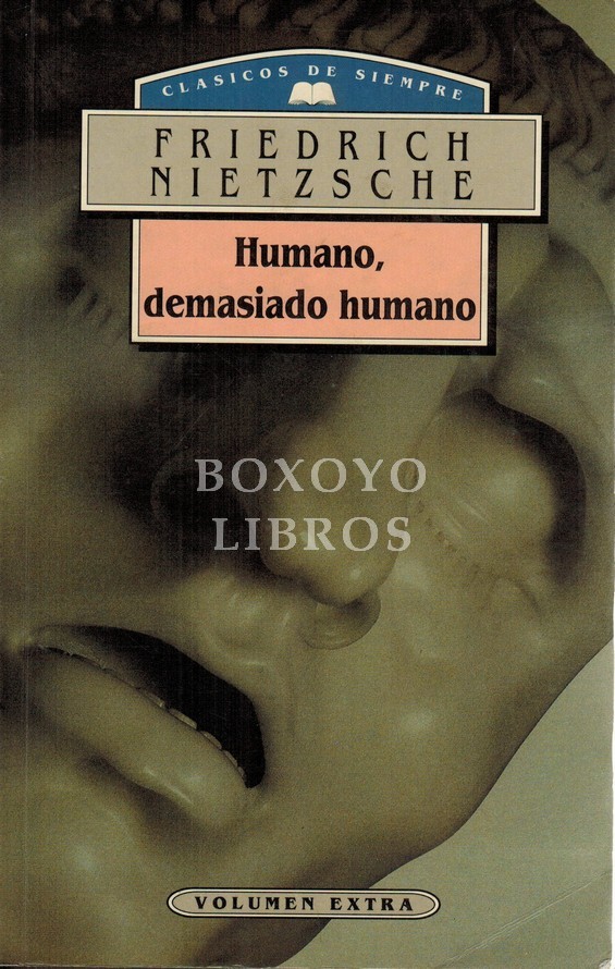 Humano, demasiado humano. Un libro para espíritus libres. Estudio preliminar: Enrique López Castellón. Traducción: Edmundo Fernández González y Enrique López Castellón
