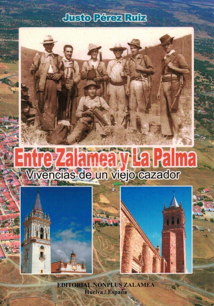 Entre Zalamea y La Palma. Vivencias de un viejo cazador