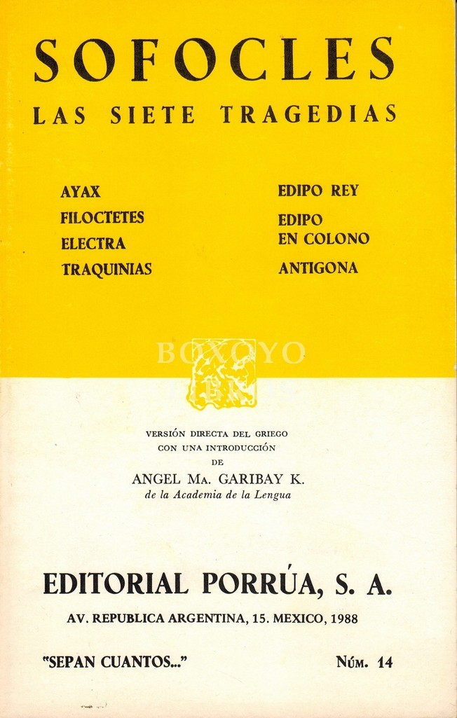 Las siete tragedias (Ayax, Filoctetes, Electra, Traquinias, Edipo Rey, Edipo en Colono, Antígona). Versión directa del griego, con una introducción de Angel Ma. Garibay K.