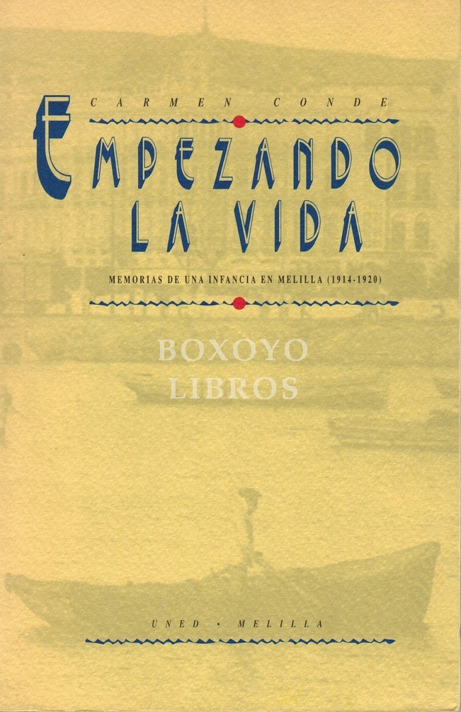 Empezando la vida. memorias de una infancia en Melilla (1914-1920).