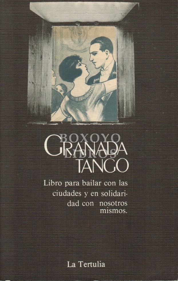 Granada Tango. Libro para bailar con las ciudades y en solidaridad con nosotros mismos. Selección de.../