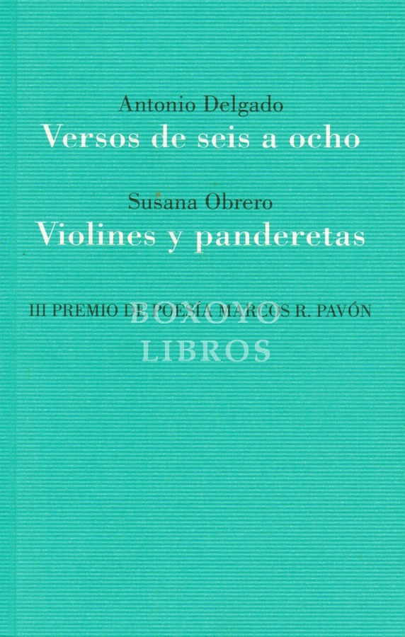 Versos de seis a ocho/ Violines y panderetas. III Premio Poesía Marcos R. Pavón