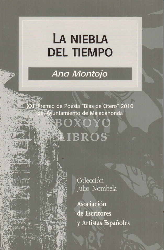 La niebla del tiempo. XXII Premio de Poesía Blas de Otero". 2010 del Ayuntamiento de Majadahonda"