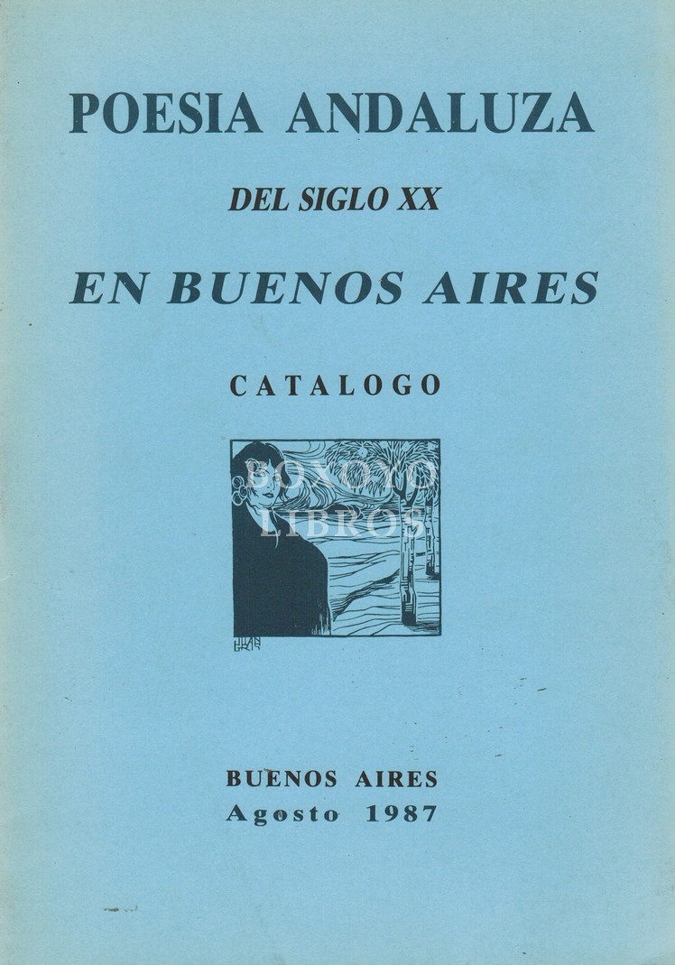 Poesía andaluza del siglo XX en Buenos Aires. Catálogo de la Exposición