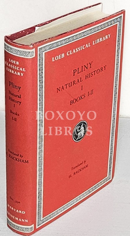 Natural History in ten volumes I. Prefatio. Libri I, II. With english translation by H. Rackham