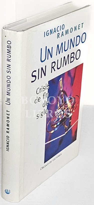 Un mundo sin rumbo. Crisis de fin de siglo. Traducción de Antonio Albiñana