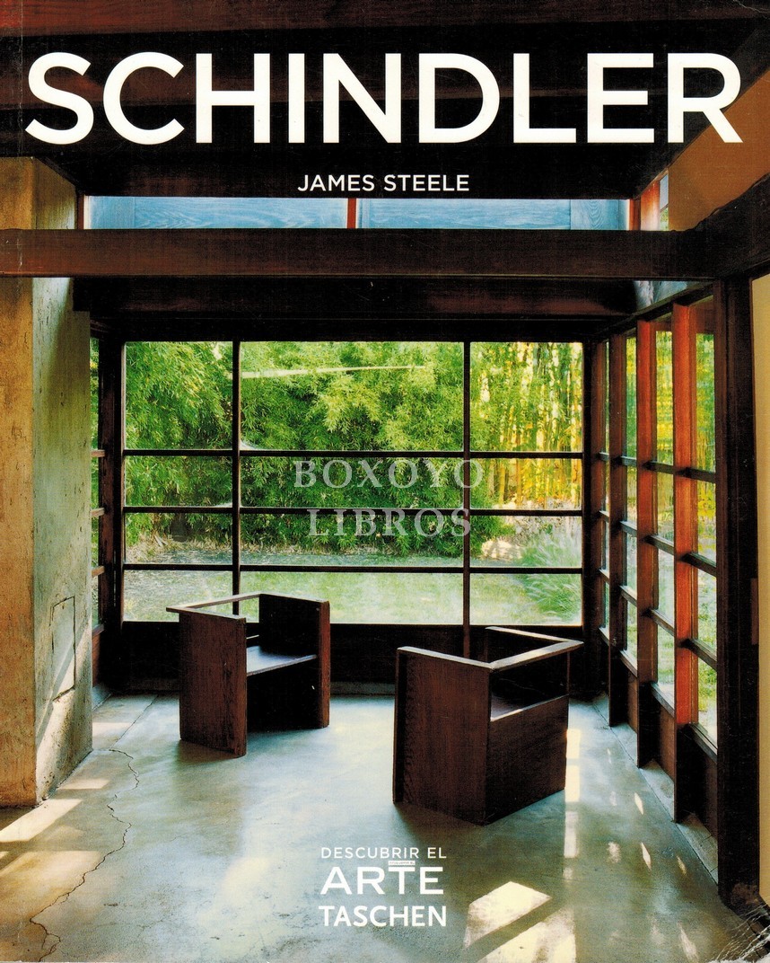 R. M. Schindler. 1887-1953. La exploración del espacio