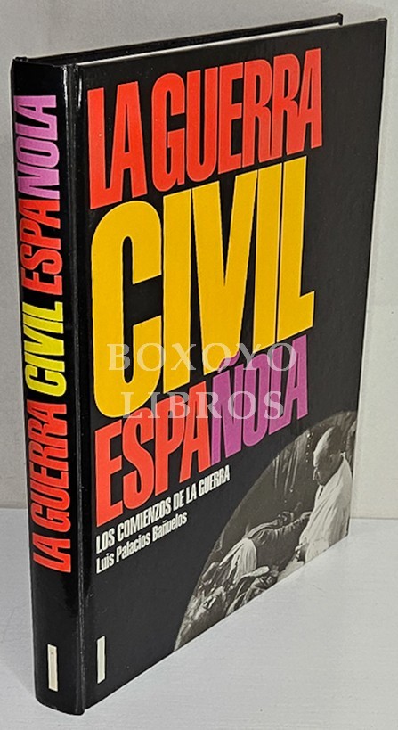 La guerra civil española (1936-1939). Volumen I. Los comienzos de la guerra
