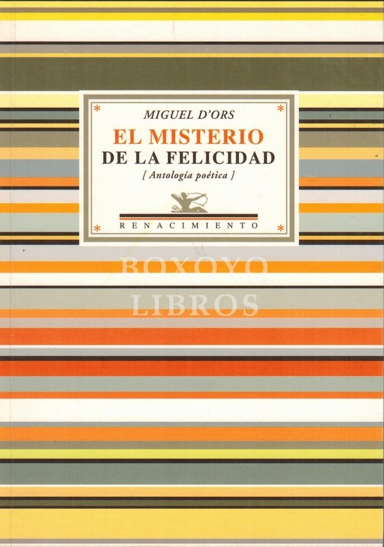 El misterio de la felicidad (Antología poética). Edición, selección y prólogo de Ana Eire.