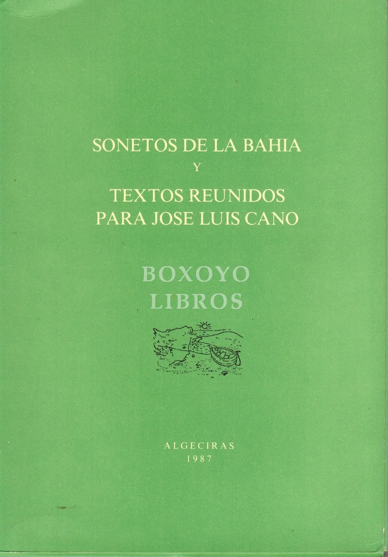Sonetos de la Bahía (ed. facsímil de la de Madrid, 1942) / Textos reunidos Para José Luís Cano