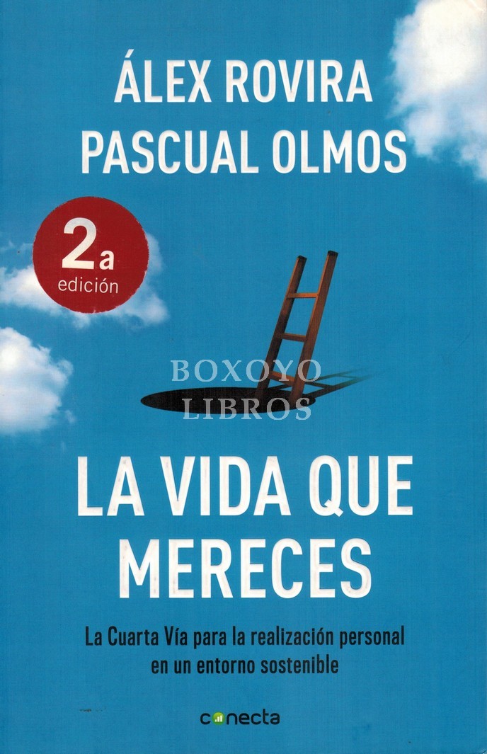 La vida que mereces. La Cuarta Vía para la realización personal en un entorno sostenible