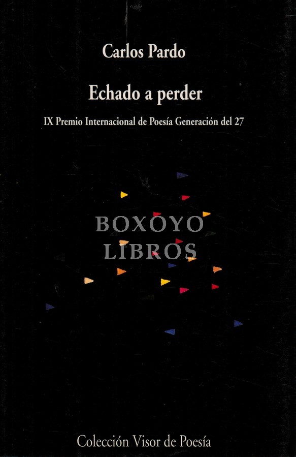 Echado a perder. IX Premio Internacional de Poesía, Generación del 27.