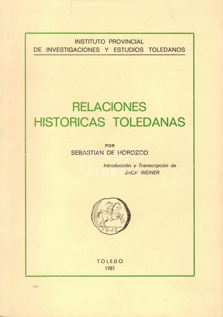 Relaciones históricas toledanas. Introducción y transcripción de Jack Weiner