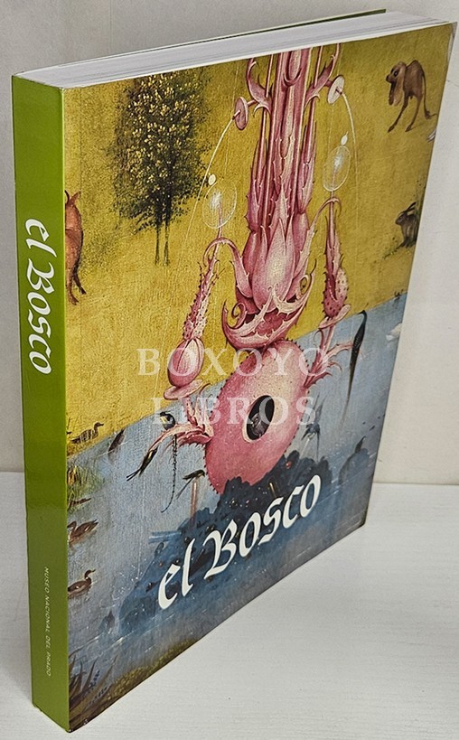 El Bosco. Exposición del V Centenario. Edición a cargo de Pilar Silva Maroto