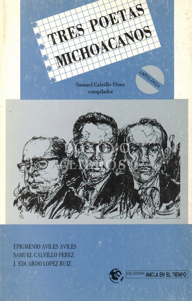 Tres poetas michoacanos. Autor y compilador: Samuel Campillo Pérez