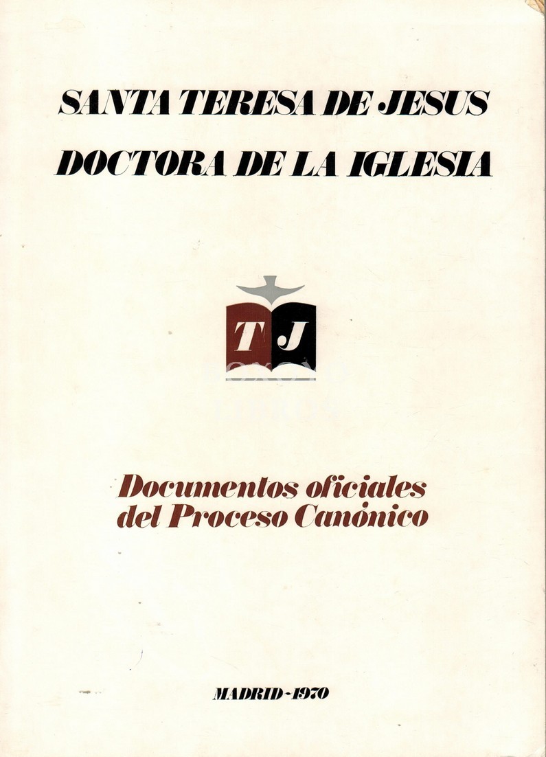 Santa Teresa de Jesús. Doctora de la Iglesia. Documentos oficiales del Proceso Canónico